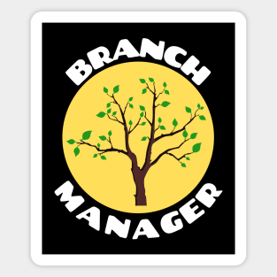 Branch Manager | Work Pun Magnet